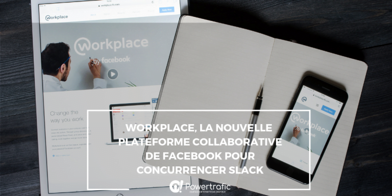 Workplace, la nouvelle plateforme Facebook en concurrence directe avec Slack