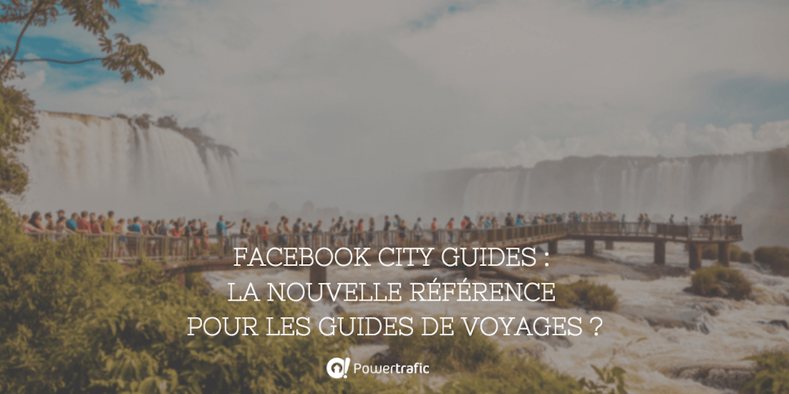 Facebook City Guides : la nouvelle référence pour les guides de voyages ?
