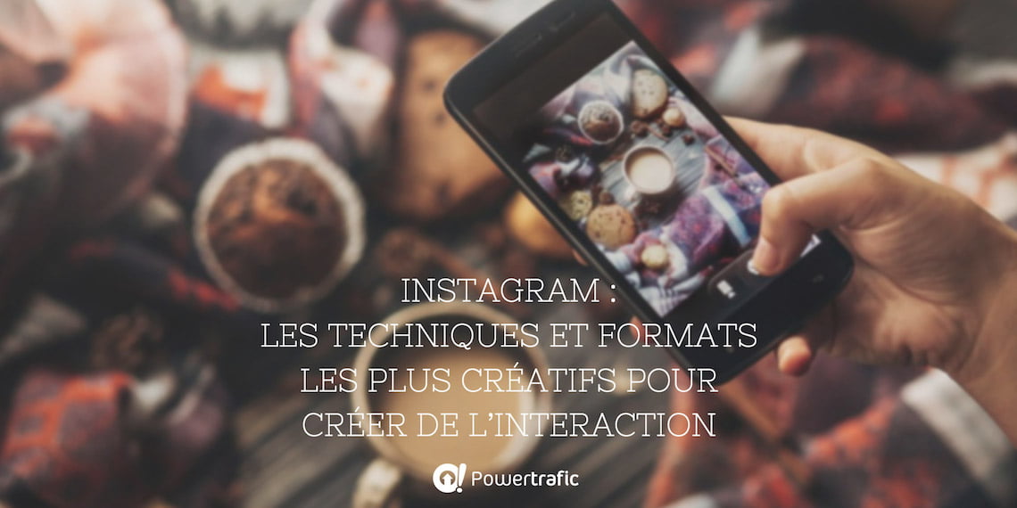 Instagram : les techniques et formats les plus créatifs pour créer de l’interaction