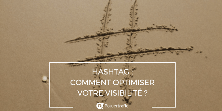 Hashtag : comment optimiser votre visibilité ?