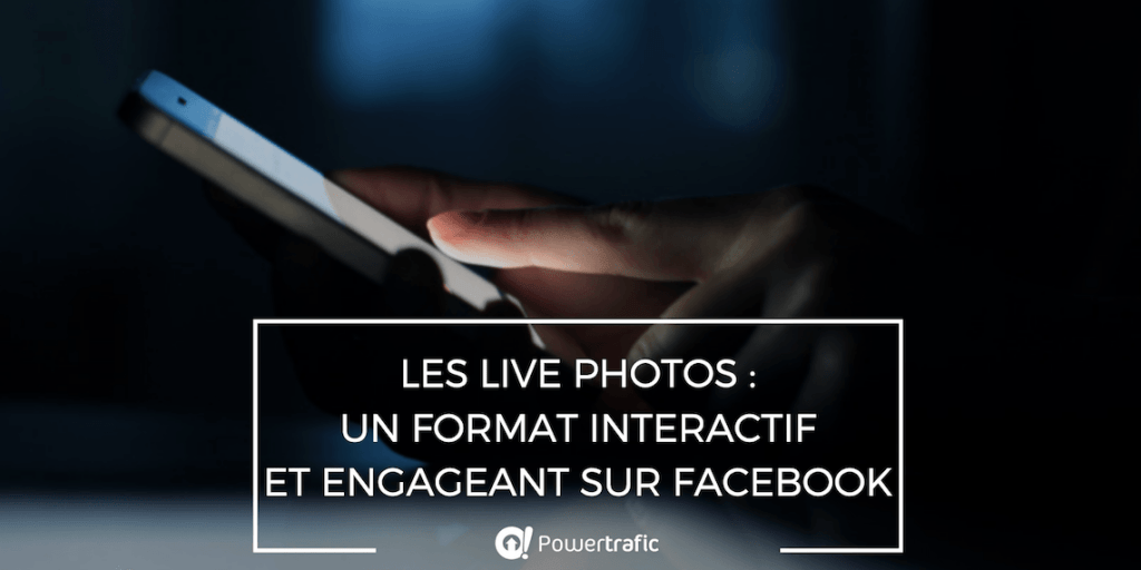 Les Live Photos : un format interactif et engageant sur Facebook