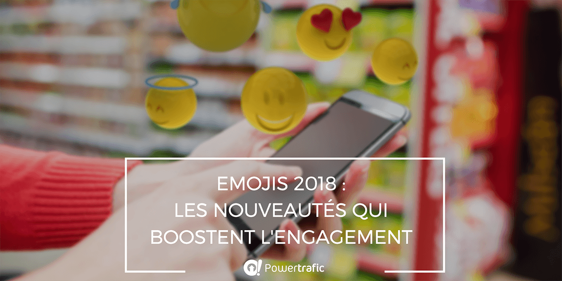 Emojis 2018 : les nouveautés qui boostent l'engagement