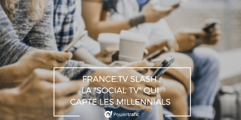 France.tv Slash : la social TV qui capte les millennials