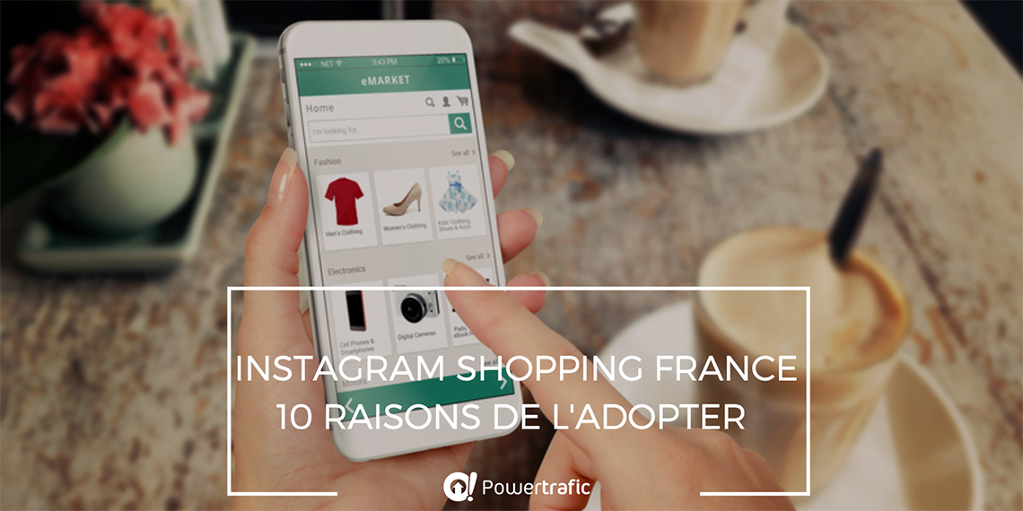Utiliser Instagram Shopping France : 10 bonnes raisons