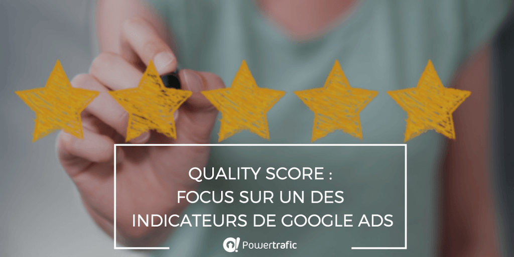 Quality Score : focus sur un des indicateurs de Google Ads