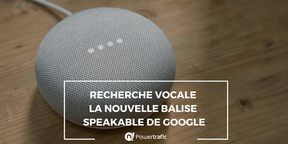 Speakable : la nouvelle balise de données structurées pour la recherche vocale