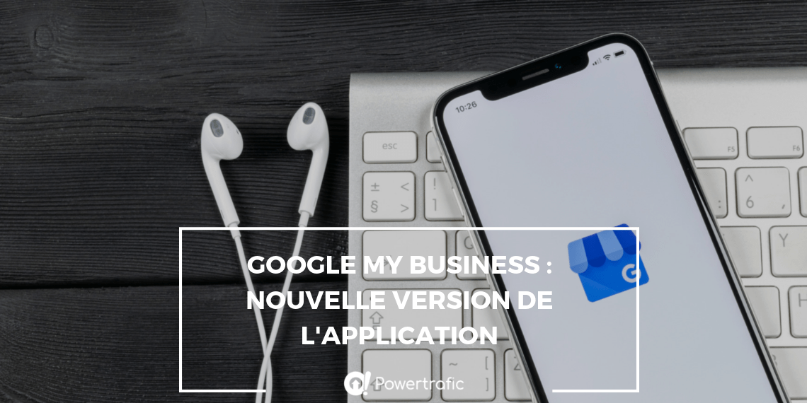Google My Business : une nouvelle version de l’application pour les entreprises ?