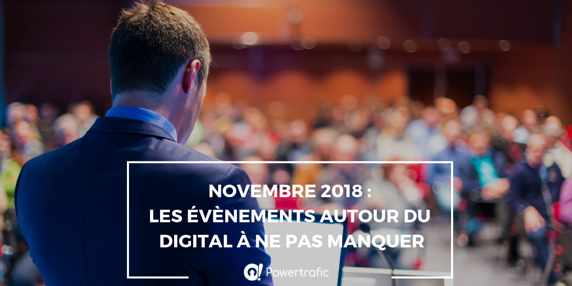 Novembre 2018 : les évènements autour du digital à ne pas manquer