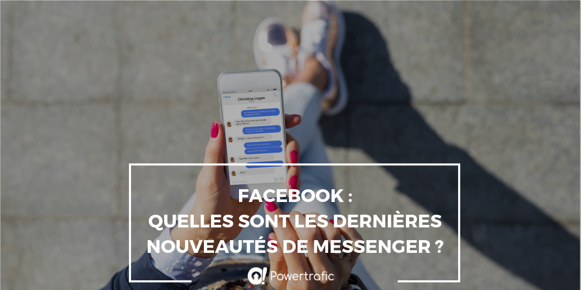 Facebook : Quelles sont les dernières nouveautés de Messenger ?