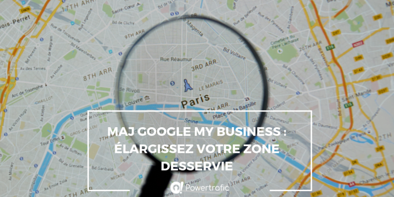 Google My Business : spécifiez les zones desservies par votre activité
