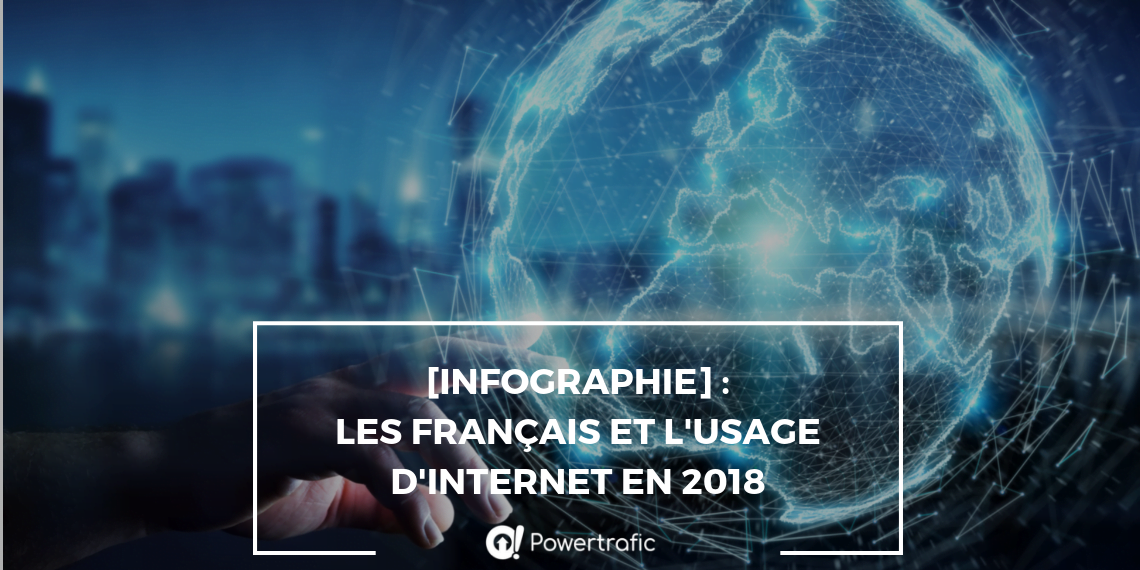 Bilan 2018 : Quel est l'usage d'internet en France ?