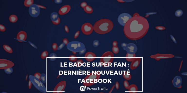 Le Badge Super Fan : dernière nouveauté Facebook