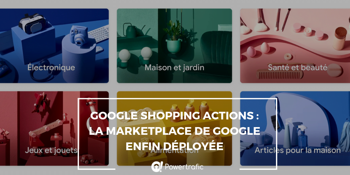 Google Shopping Actions : la marketplace de Google enfin déployée