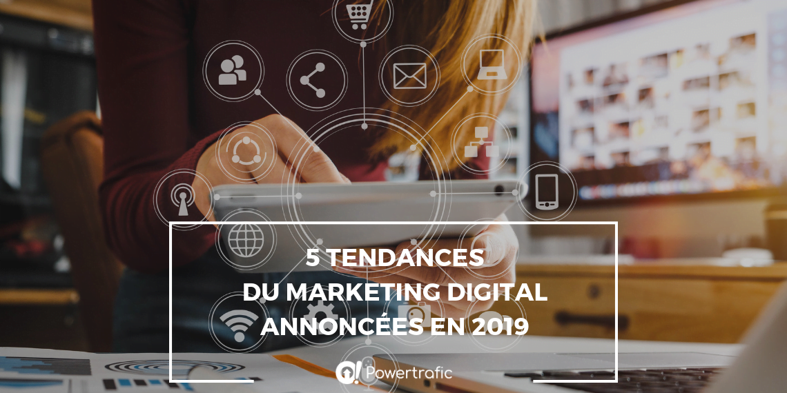 5 tendances du marketing digital annoncées en 2019