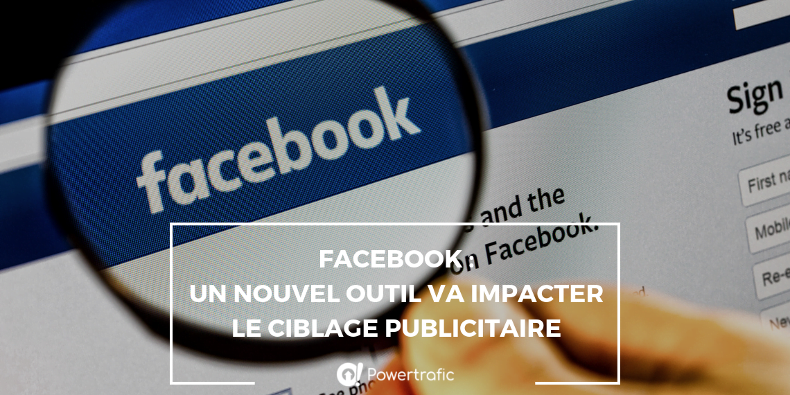 Facebook : un nouvel outil va impacter le ciblage publicitaire