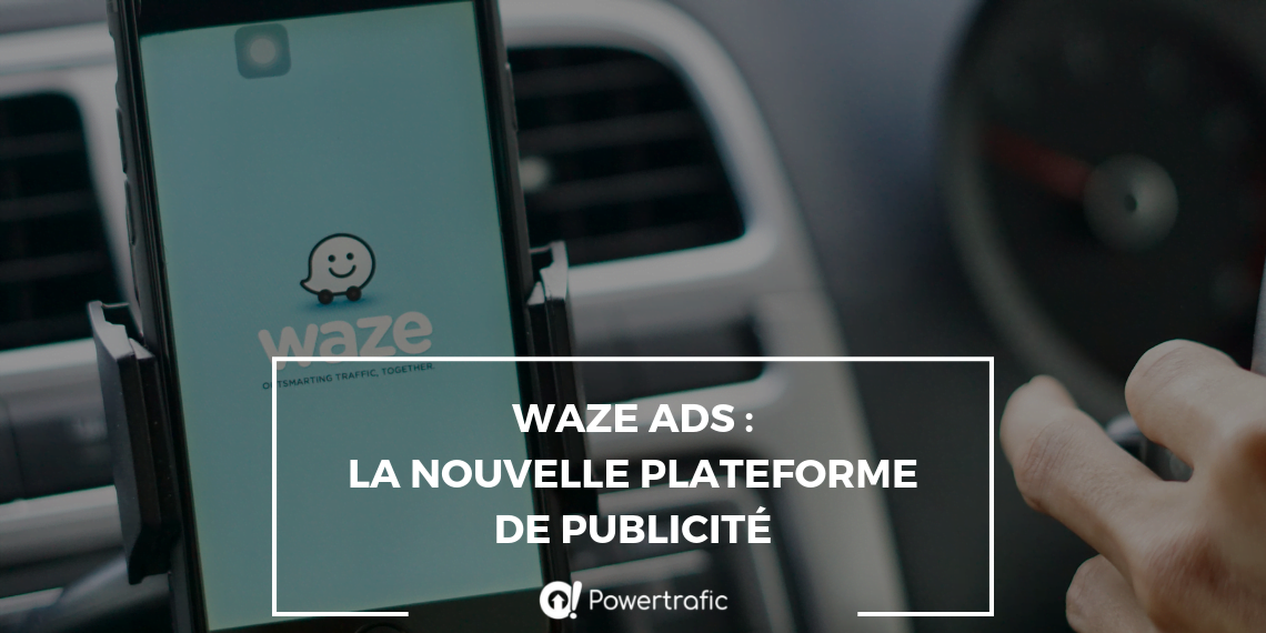 Waze Ads : la nouvelle plateforme publicitaire