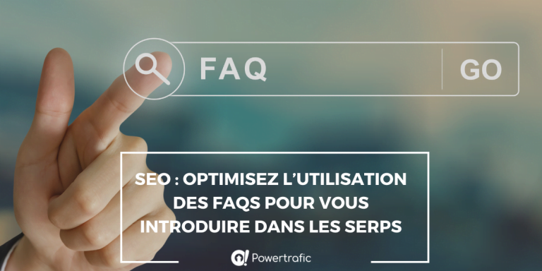 SEO : optimisez l’utilisation des FAQs pour vous introduire dans les SERPs