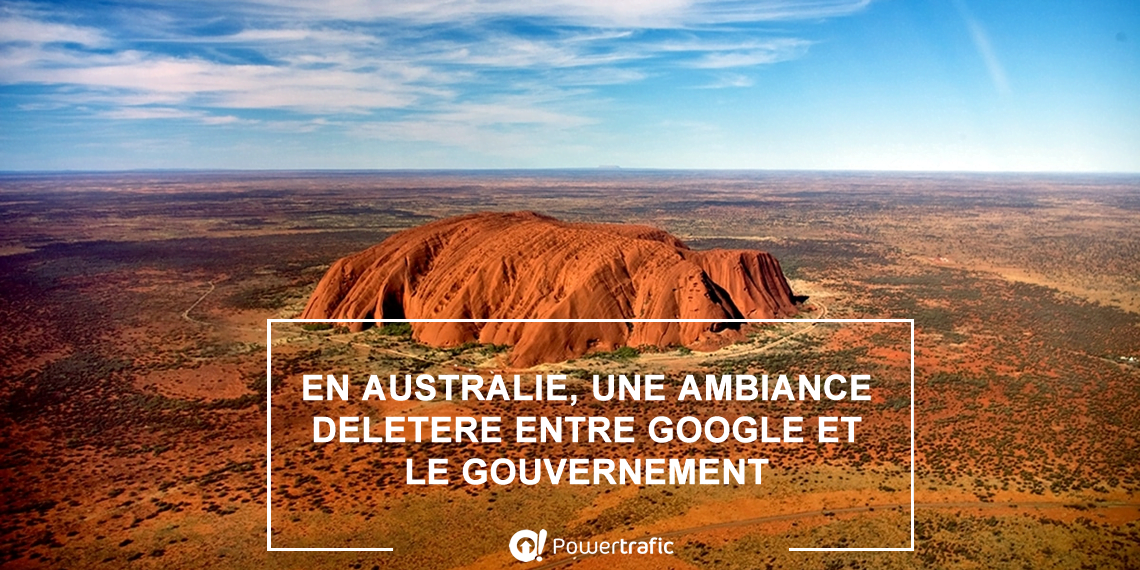 En Australie, une ambiance délétère entre Google et le gouvernement !